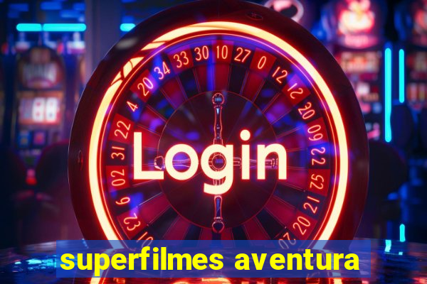 superfilmes aventura